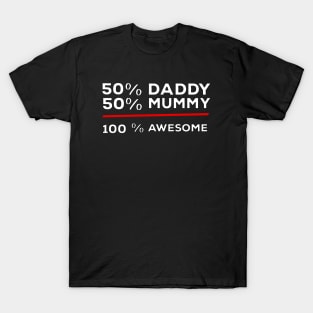 50% Daddy 50% Mummy 100% Awesome T-Shirt